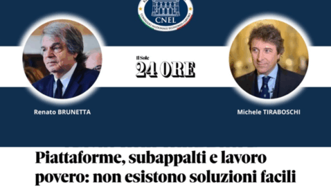 R.BRUNETTA e M.TIRABOSCHI (Editoriale sul ‘Sole 24 Ore’): “Piattaforme, subappalti e lavoro povero: non esistono soluzioni facili a problemi complessi”
