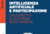 INTELLIGENZA ARTIFICIALE E PARTECIPAZIONE – L’algoritmo si governa solo insieme (Guida del Sole 24 Ore)
